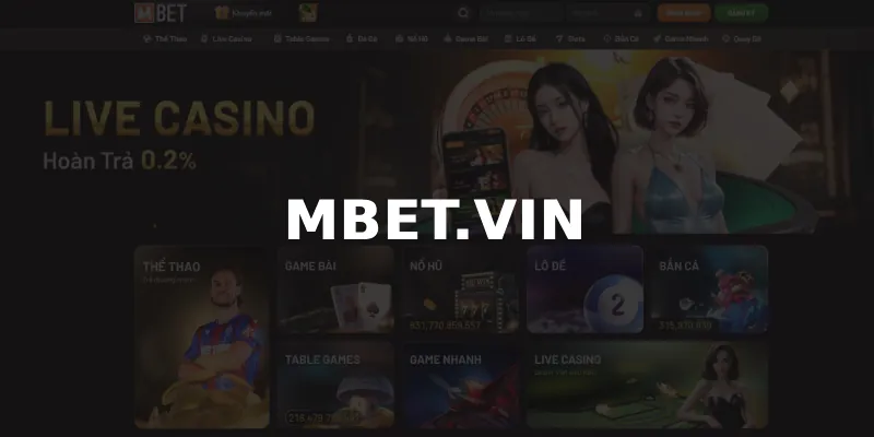 Mbet - Trải Nghiệm Casino Trực Tuyến Như Sòng Bạc Thật 1 nha cai mbet vin